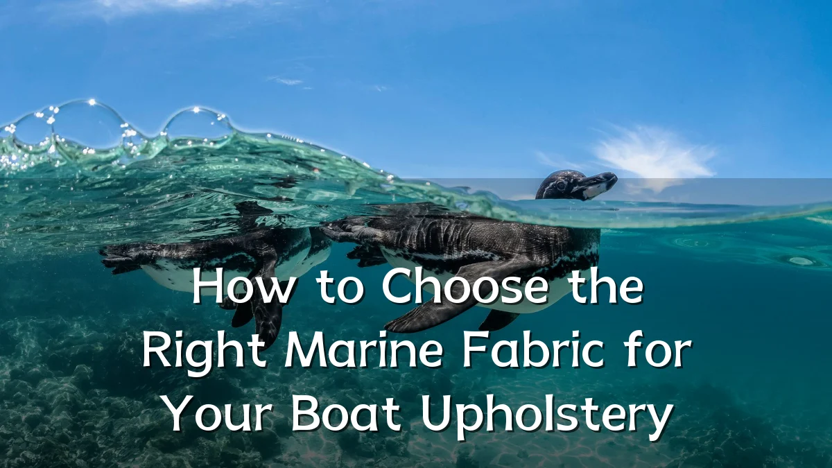 How to Choose the Right Marine Fabric for Your Boat Upholstery
