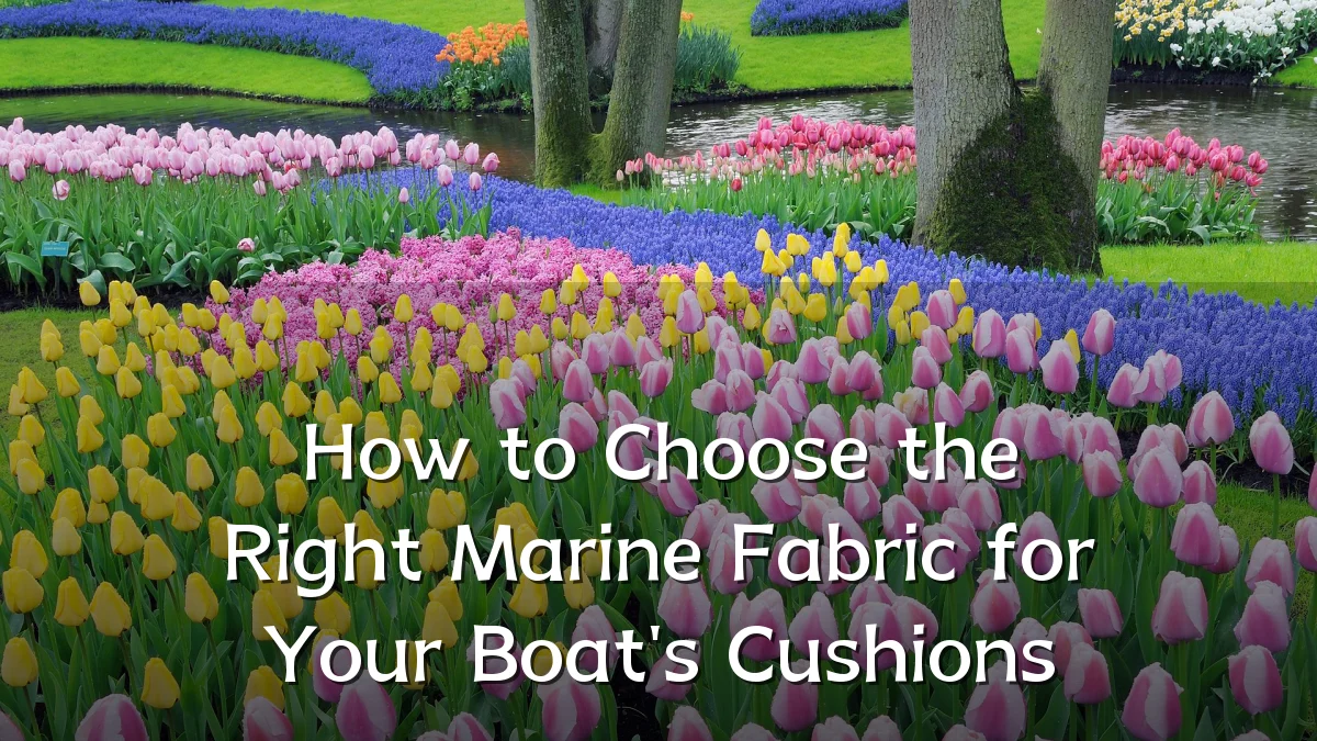 How to Choose the Right Marine Fabric for Your Boat's Cushions