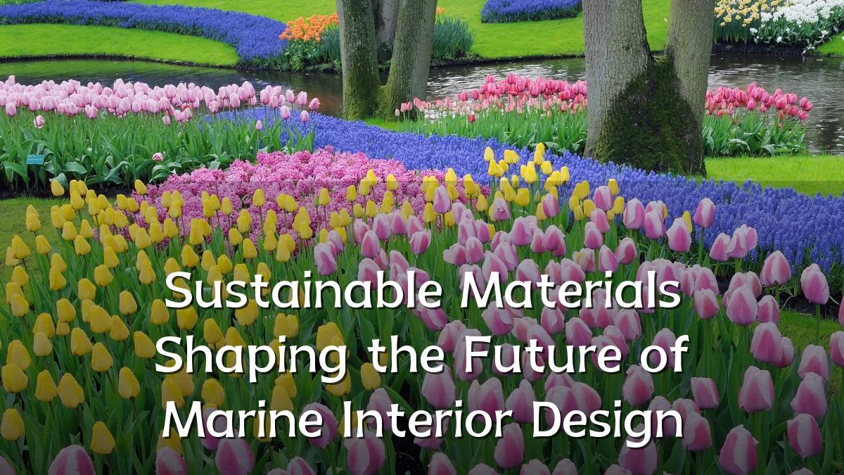 Sustainable Materials Shaping the Future of Marine Interior Design