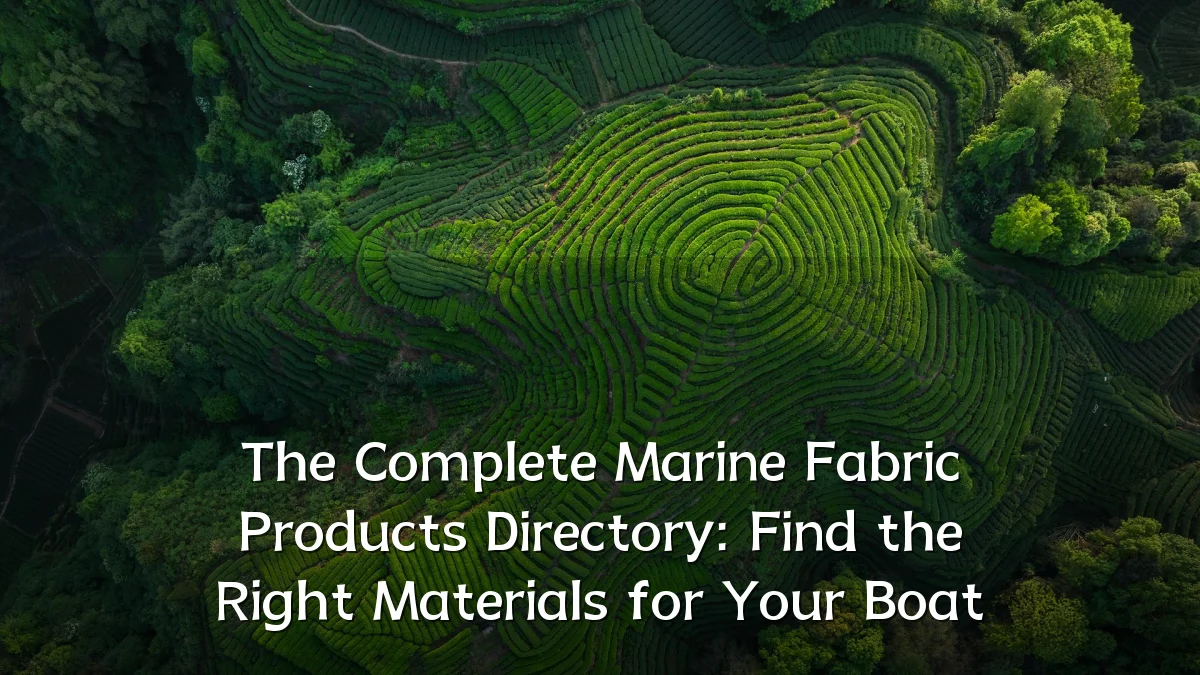 The Complete Marine Fabric Products Directory: Find the Right Materials for Your Boat