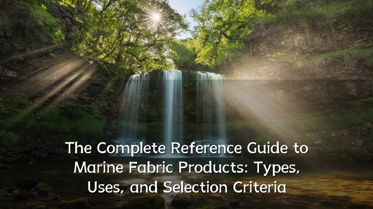 The Complete Reference Guide to Marine Fabric Products: Types, Uses, and Selection Criteria