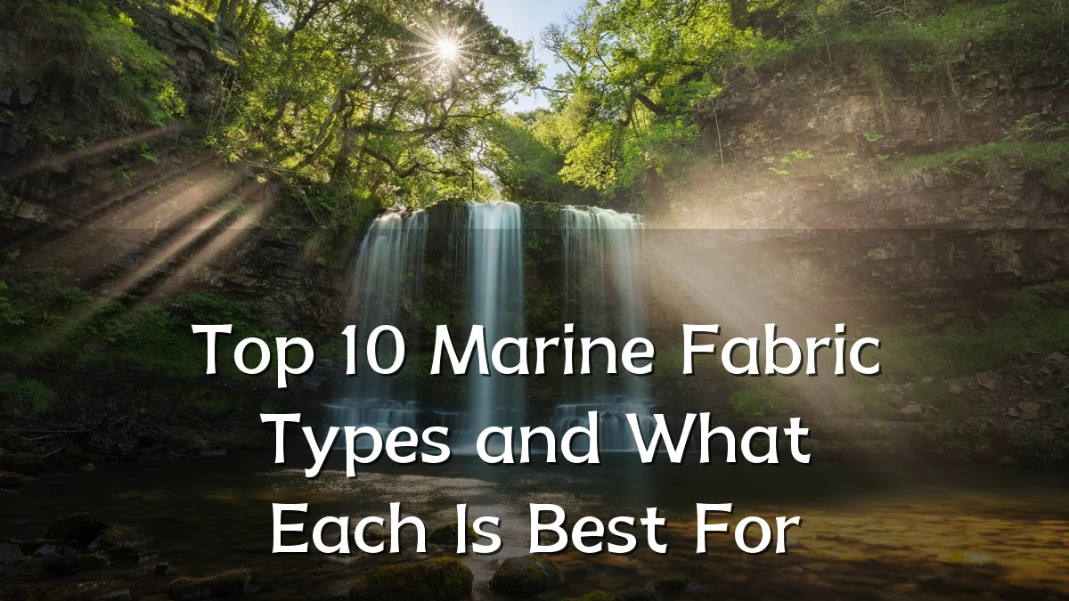 Top 10 Marine Fabric Types and What Each Is Best For