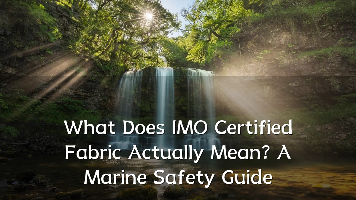 What Does IMO Certified Fabric Actually Mean? A Marine Safety Guide