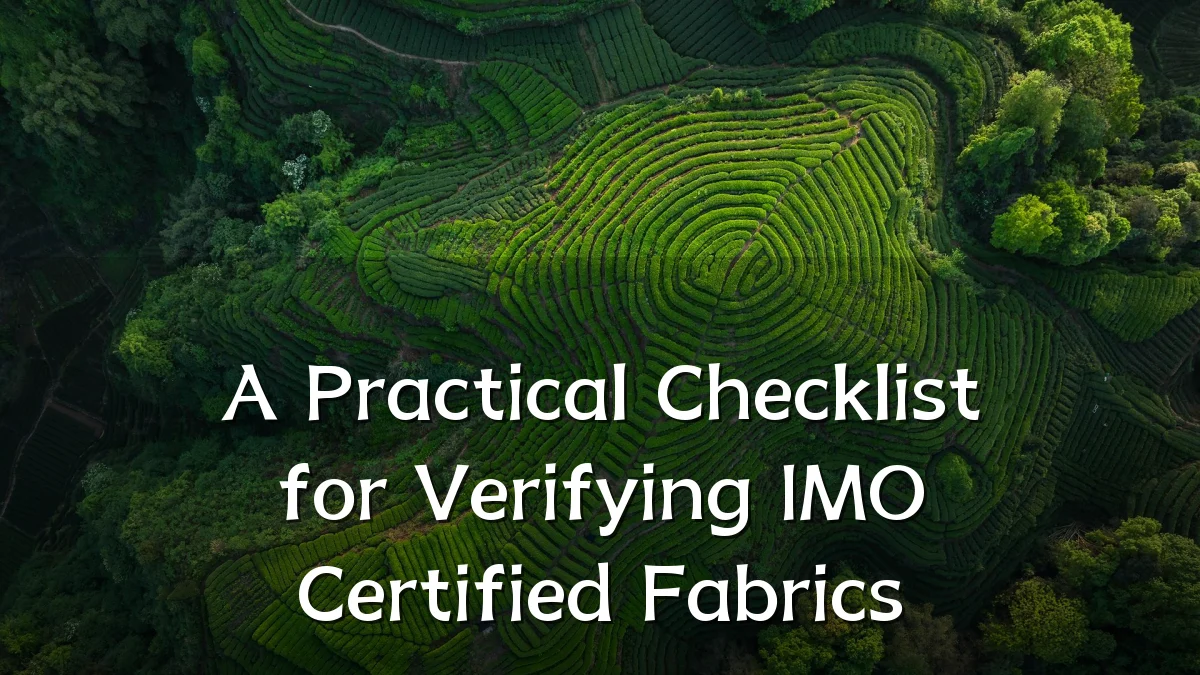 A Practical Checklist for Verifying IMO Certified Fabrics