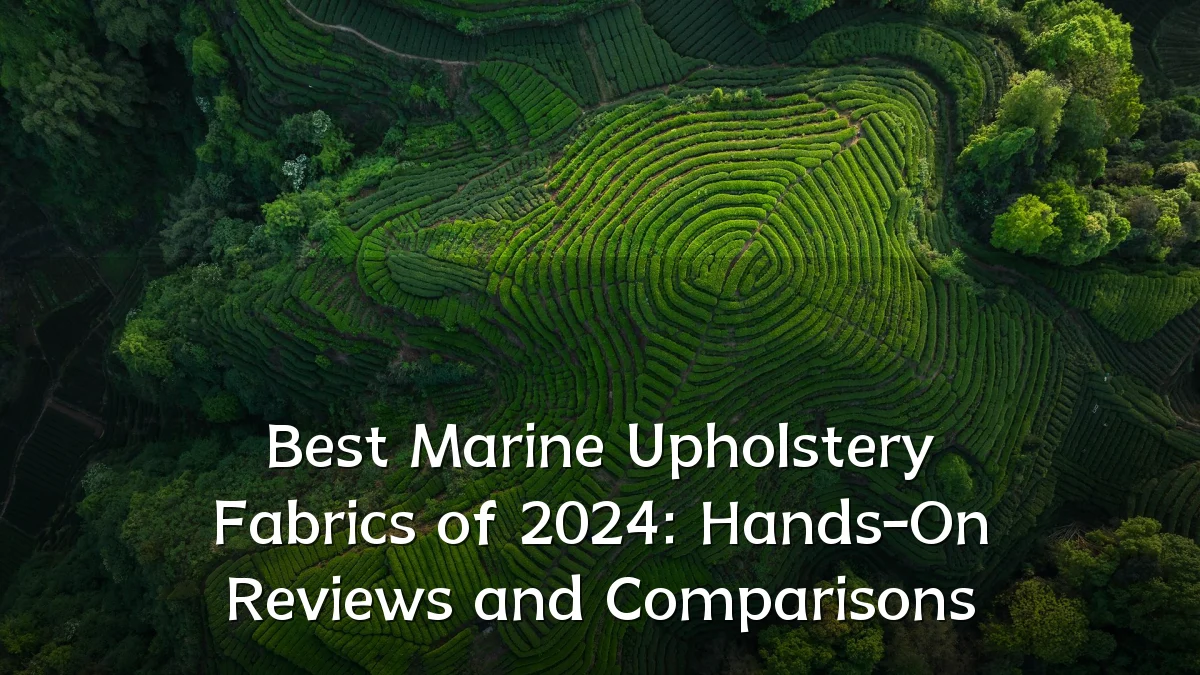 Best Marine Upholstery Fabrics of 2024: Hands-On Reviews and Comparisons