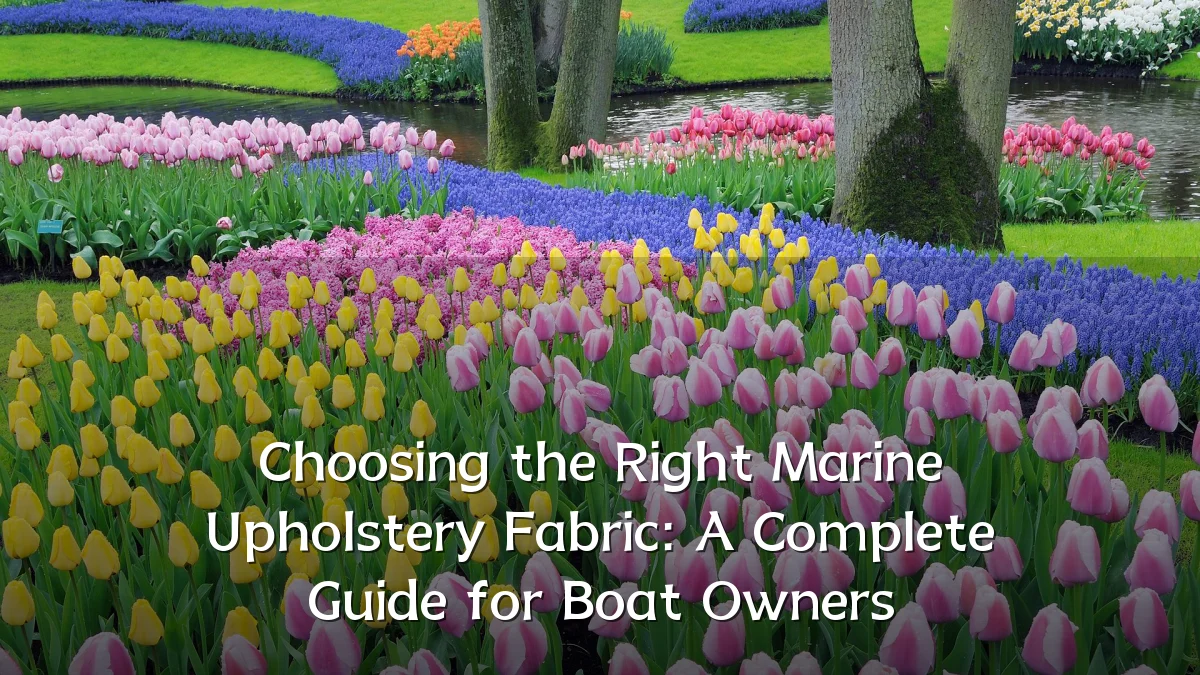 Choosing the Right Marine Upholstery Fabric: A Complete Guide for Boat Owners
