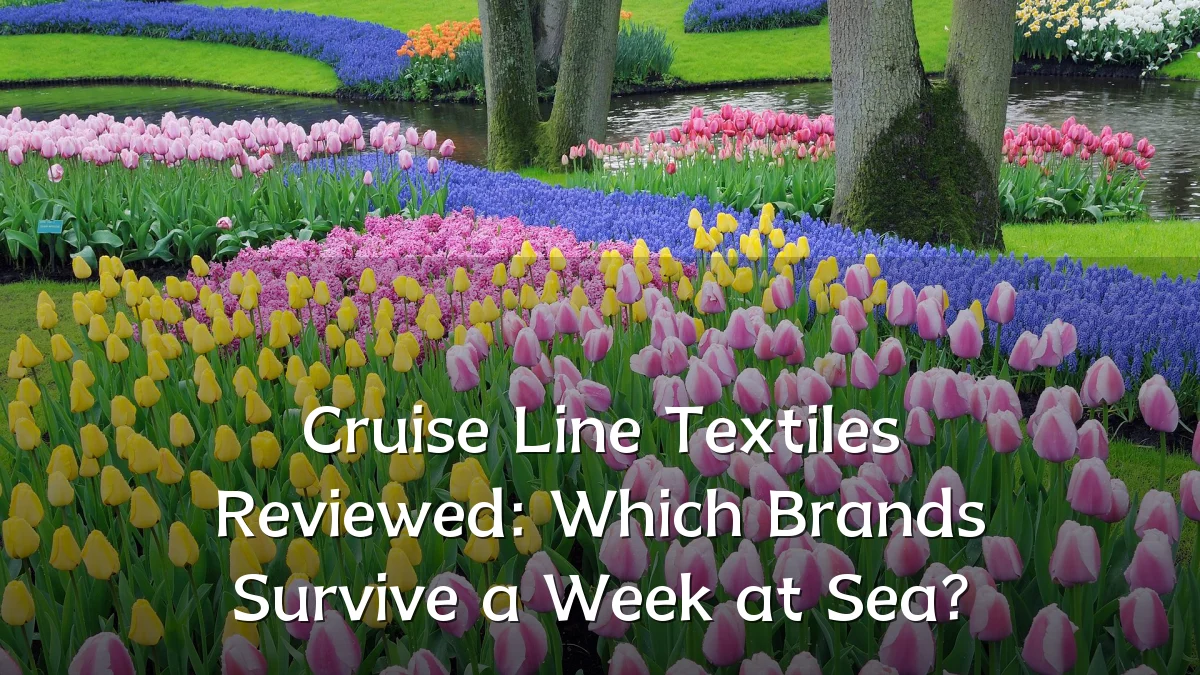 Cruise Line Textiles Reviewed: Which Brands Survive a Week at Sea?