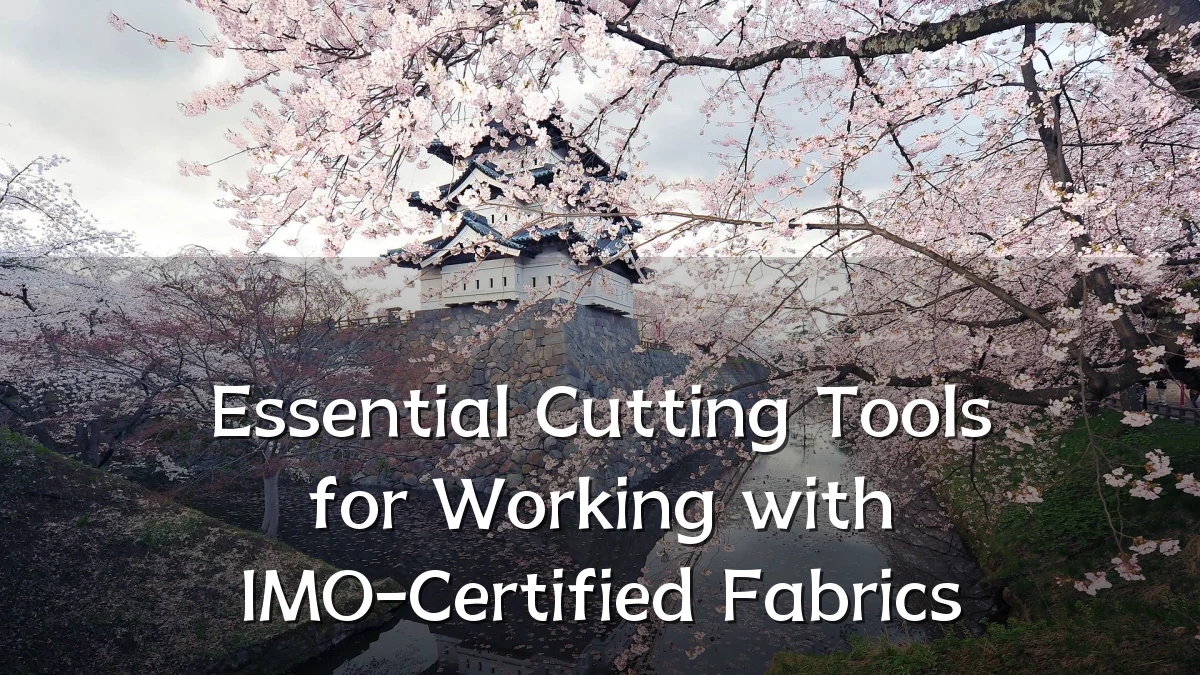 Essential Cutting Tools for Working with IMO-Certified Fabrics