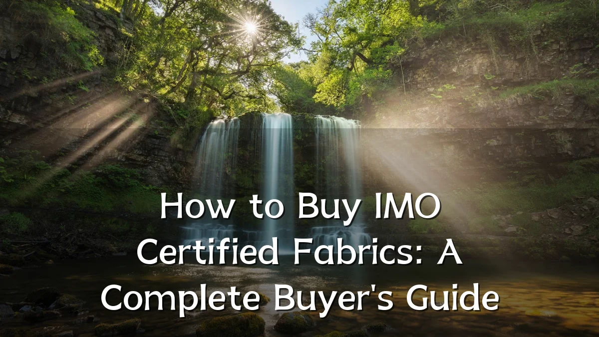 How to Buy IMO Certified Fabrics: A Complete Buyer's Guide