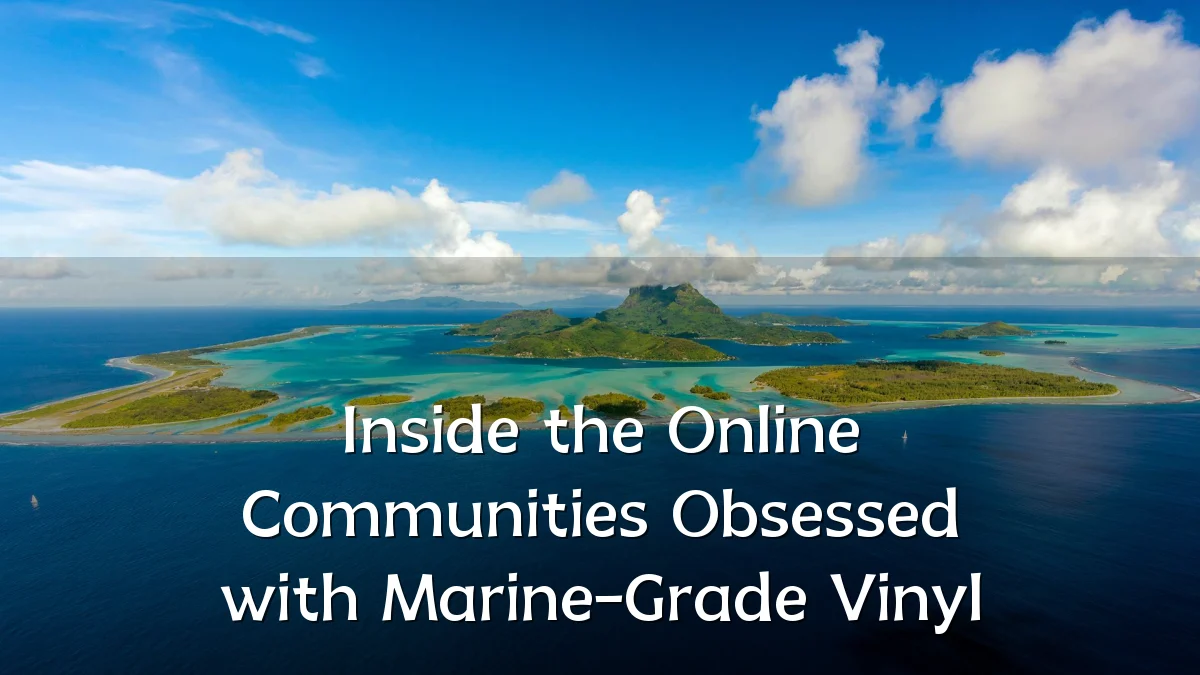 Inside the Online Communities Obsessed with Marine-Grade Vinyl