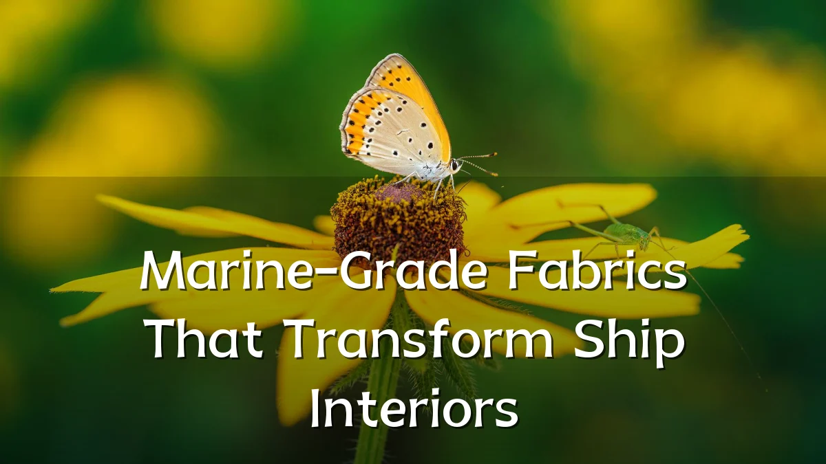 Marine-Grade Fabrics That Transform Ship Interiors