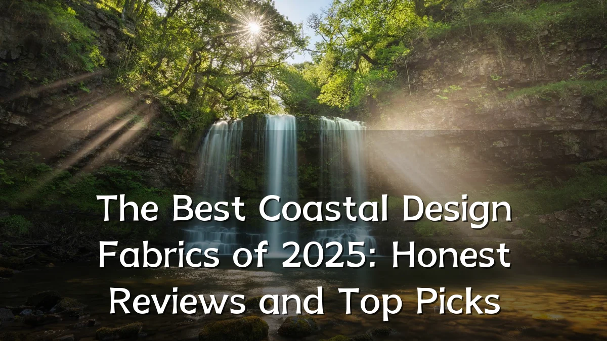 The Best Coastal Design Fabrics of 2025: Honest Reviews and Top Picks