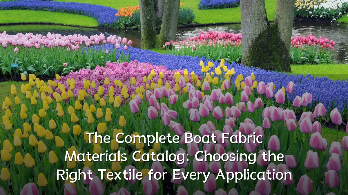 The Complete Boat Fabric Materials Catalog: Choosing the Right Textile for Every Application
