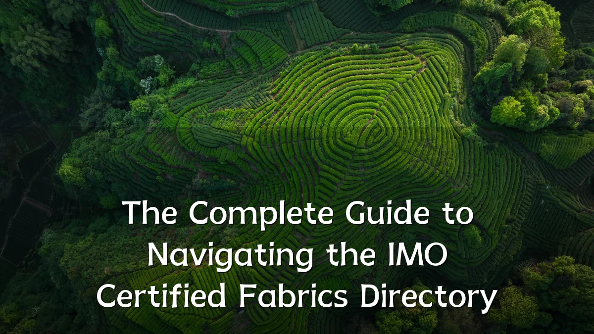The Complete Guide to Navigating the IMO Certified Fabrics Directory