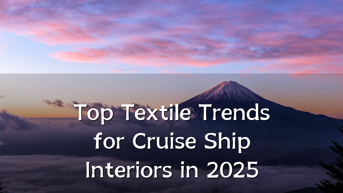 Top Textile Trends for Cruise Ship Interiors in 2025